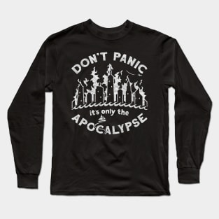 Don't Panic it's only the Apocalypse Long Sleeve T-Shirt